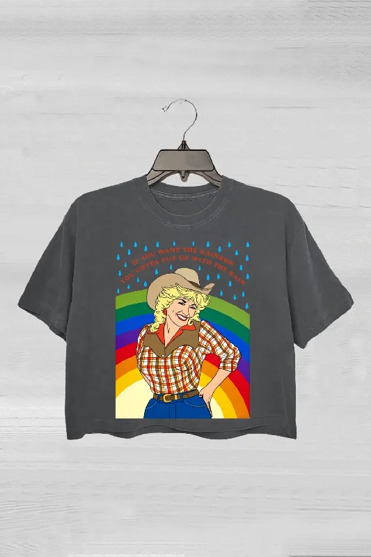 If You Want The Rainbow You Gotta Put Up With The Rain Crop Tee For Women