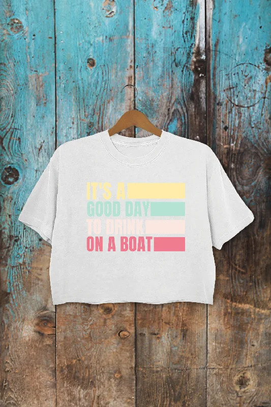 It's A Good Day To Drink On A Boat Crop Top