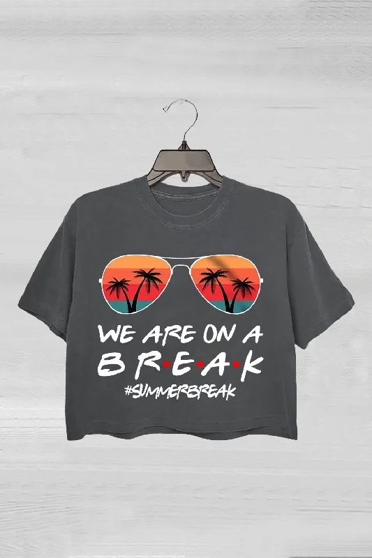 We Are On A Break Beach Vacation Crop Tee For Women