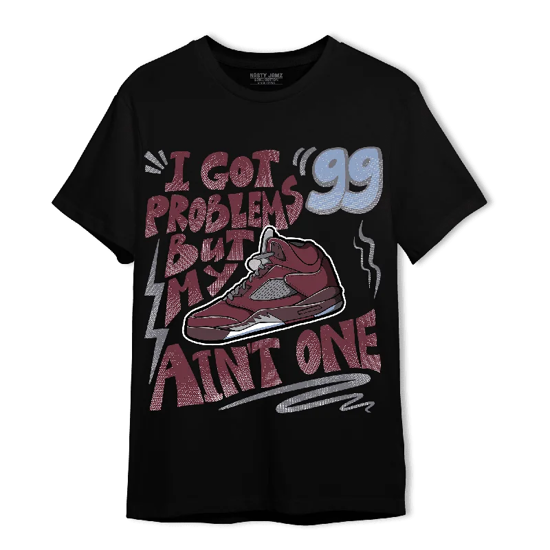 Oversized women's T - shirt with a slouchy fitNastyJamz Burgundy 5s T Shirt Match Kicks Aint My Problems
